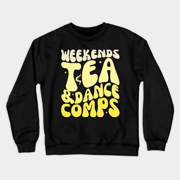 Weekends Lover: Tea, Dance, and Competition Crewneck Sweatshirt by Orth